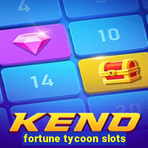 fortune tycoon slots